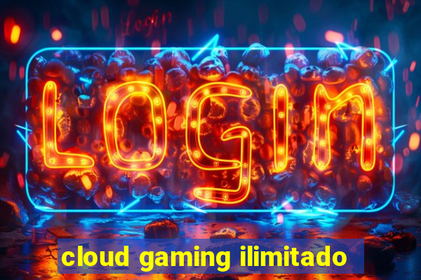 cloud gaming ilimitado