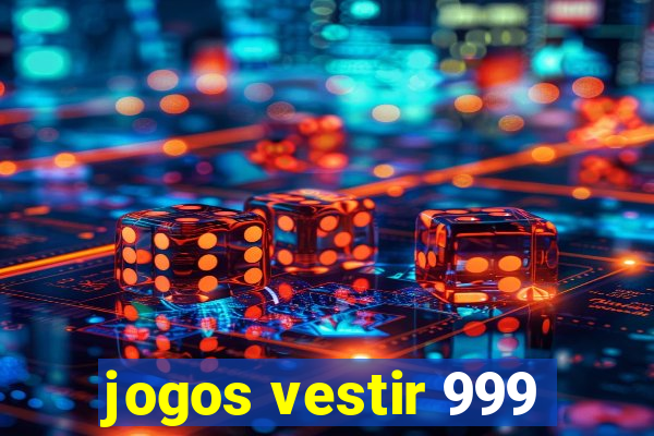 jogos vestir 999