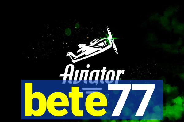 bete77