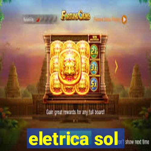 eletrica sol