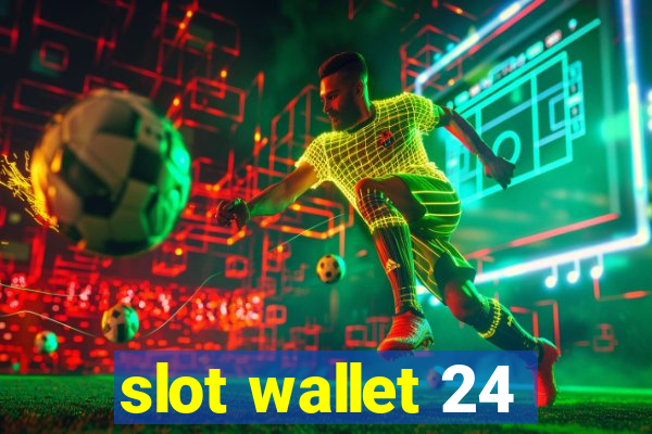 slot wallet 24