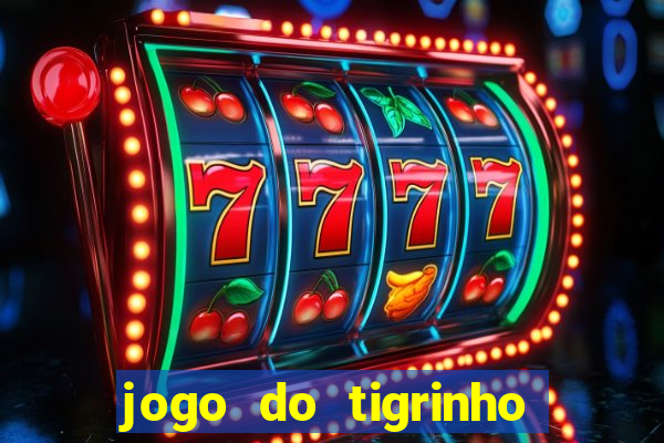 jogo do tigrinho funciona mesmo