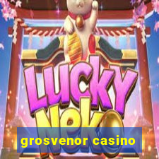 grosvenor casino