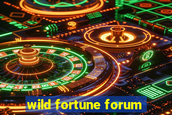 wild fortune forum