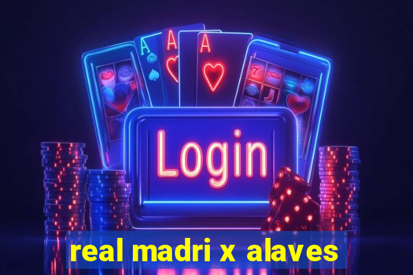 real madri x alaves