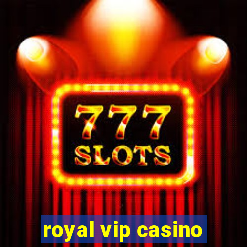 royal vip casino