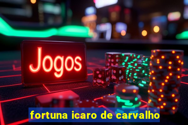 fortuna icaro de carvalho