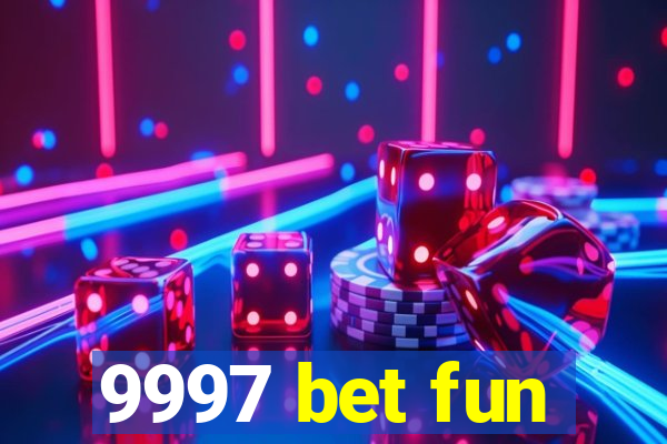 9997 bet fun