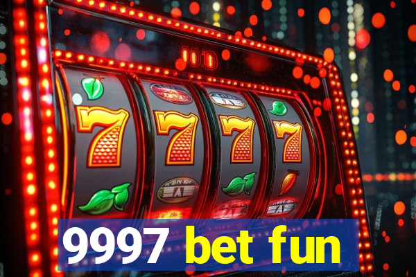 9997 bet fun