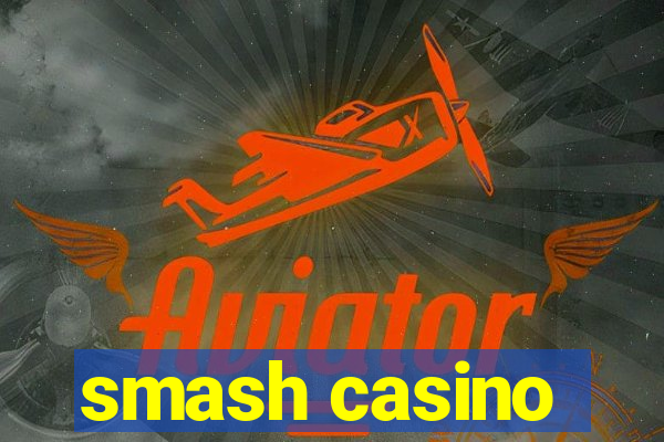 smash casino