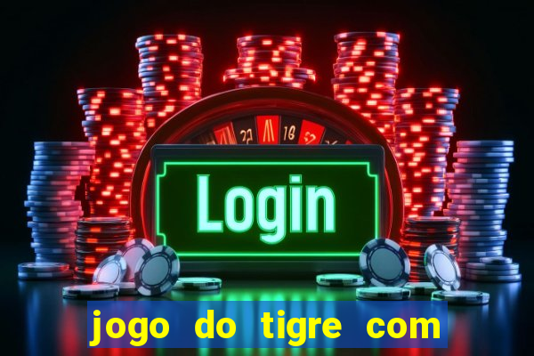 jogo do tigre com bonus gratis no cadastro