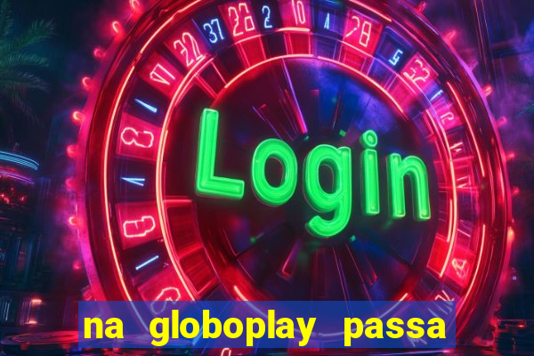 na globoplay passa jogo ao vivo