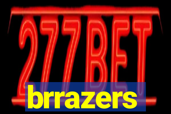 brrazers