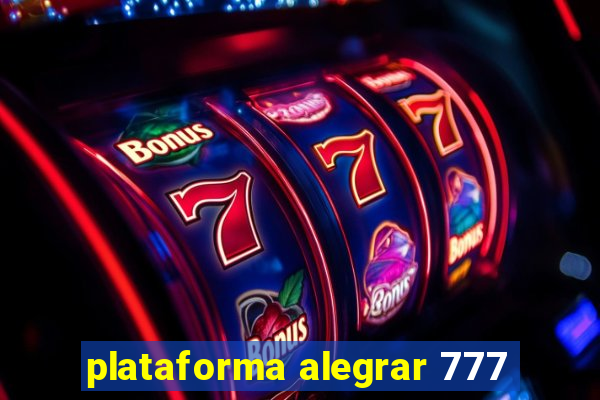 plataforma alegrar 777