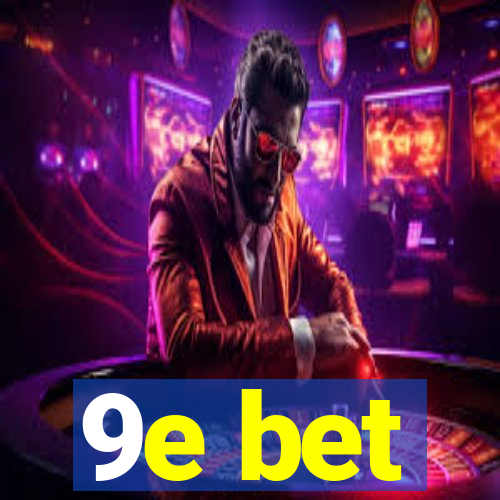 9e bet