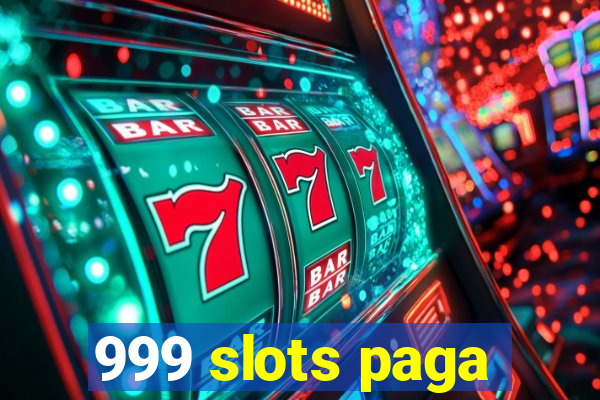 999 slots paga