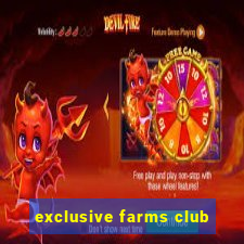 exclusive farms club