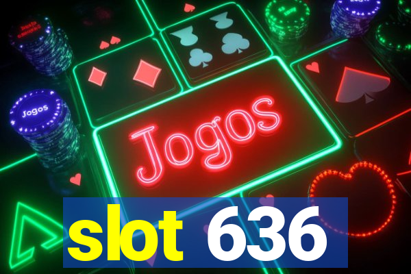 slot 636