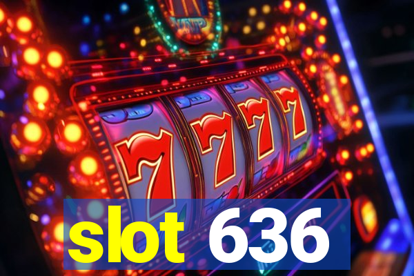 slot 636