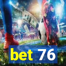 bet 76