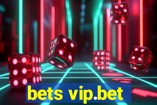 bets vip.bet