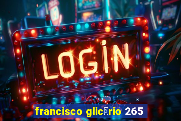 francisco glic茅rio 265