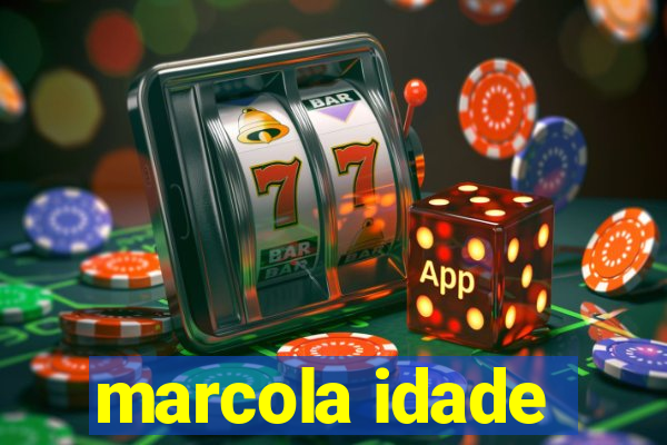 marcola idade