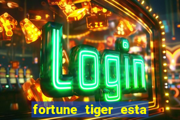 fortune tiger esta pagando hoje