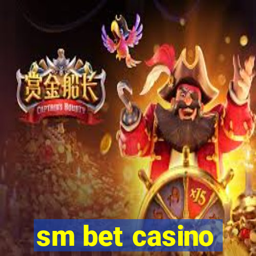 sm bet casino