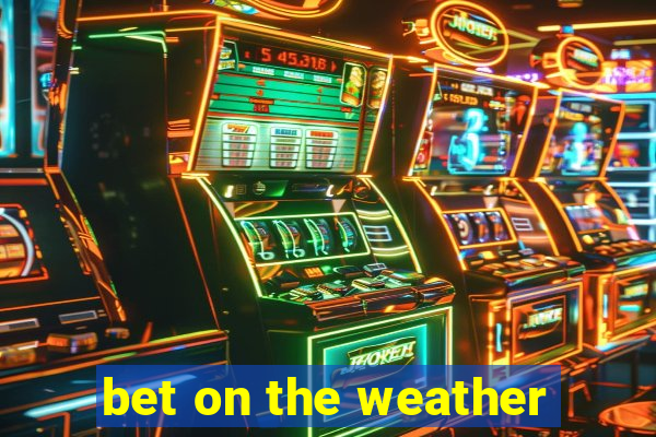 bet on the weather