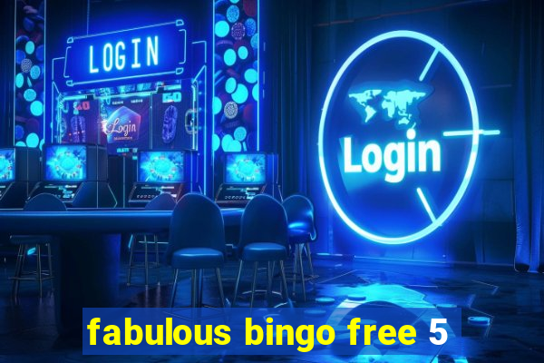 fabulous bingo free 5