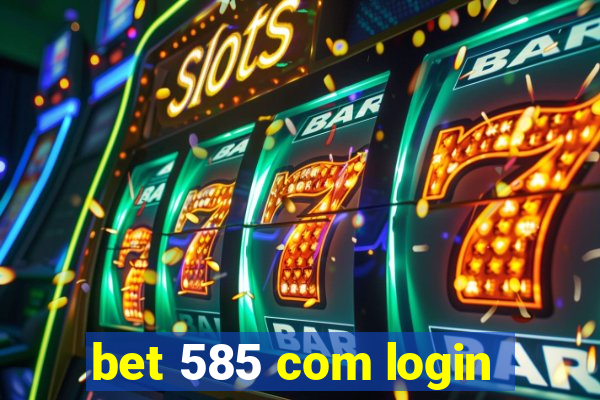 bet 585 com login