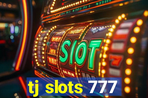 tj slots 777