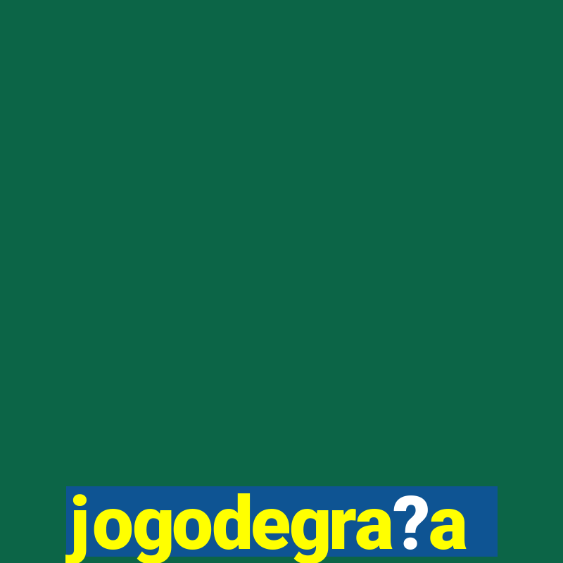 jogodegra?a