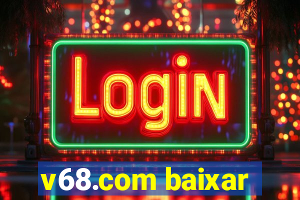 v68.com baixar