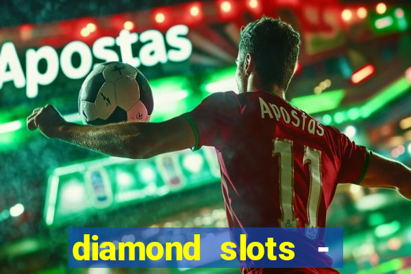 diamond slots - vegas casino