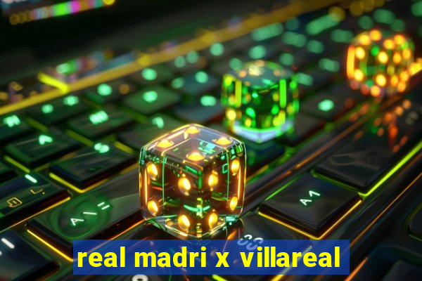 real madri x villareal