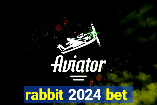 rabbit 2024 bet