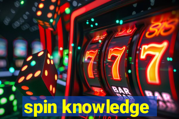 spin knowledge