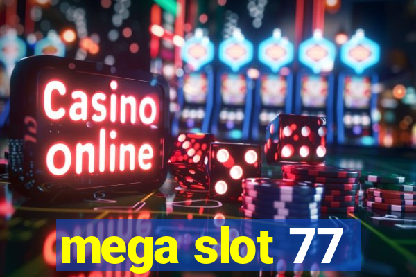 mega slot 77