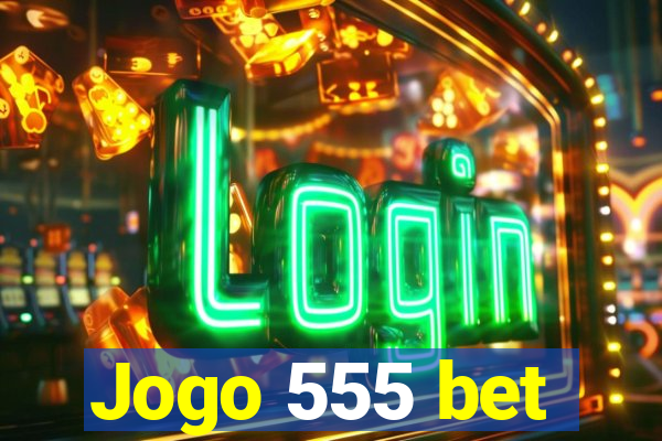 Jogo 555 bet