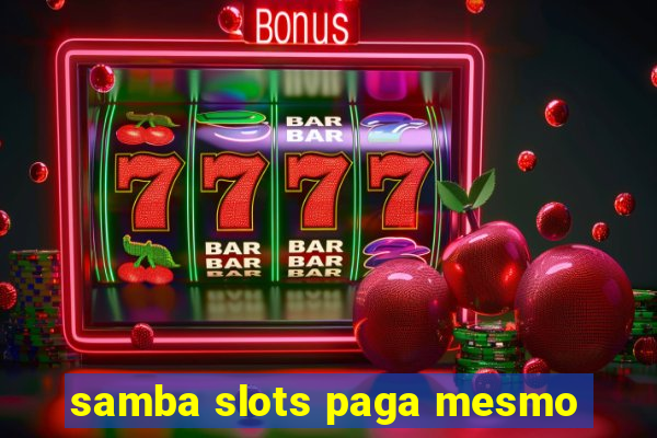 samba slots paga mesmo