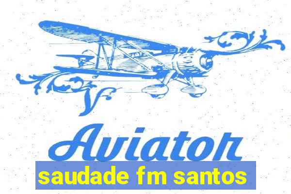 saudade fm santos