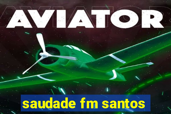 saudade fm santos