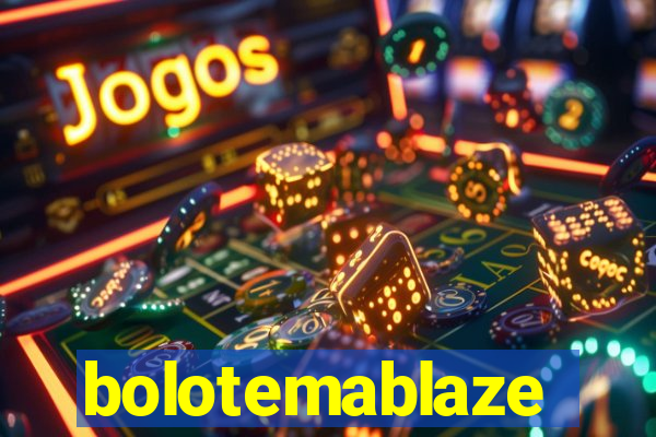 bolotemablaze