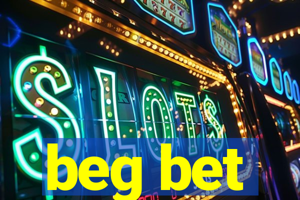 beg bet