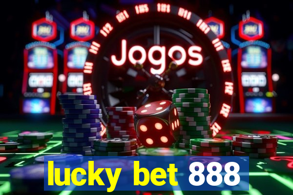 lucky bet 888