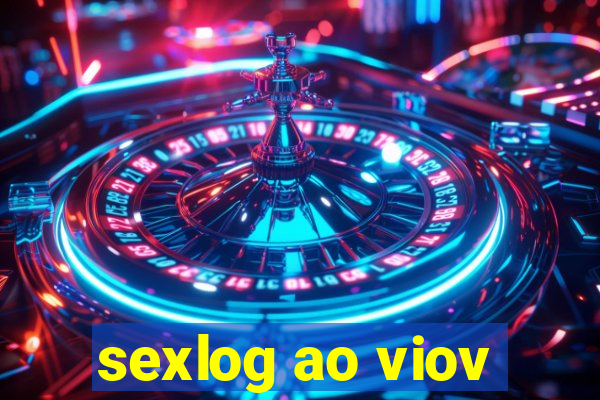 sexlog ao viov