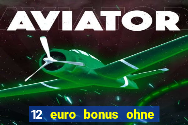 12 euro bonus ohne einzahlung casino