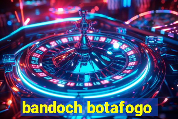 bandoch botafogo